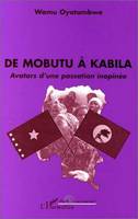 MOBUTU (DE) A KABILA, Avatars d'une passion inopinée