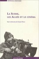 La Suisse, les alliés et le cinéma, Propagande et représentation, 1939-1945