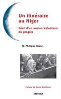 Un itinéraire nigérien - récit d'un ancien volontaire du progrès