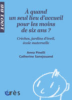 A quand un seul lieu d'accueil pour les moins de six ans ? - 1001 bb n°102, crèches, jardins d'éveil, école maternelle