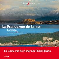 [Sixième volume], La Corse, La France vue de la mer : la Corse