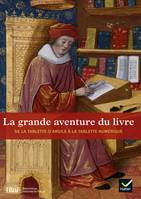 La grande aventure du livre - L'histoire du livre, de la tablette d'argile à la tablette