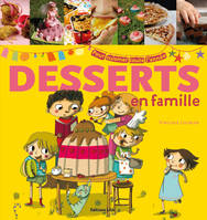 Desserts en famille - pour cuisiner toute l'année, pour cuisiner toute l'année