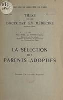 La sélection des parents adoptifs, Thèse pour le Doctorat en médecine