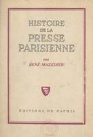 Histoire de la presse parisienne, De Théophraste Renaudot à la IVe république. 1631-1945