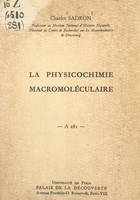 La physicochimie macromoléculaire, Conférence donnée au Palais de la découverte le 13 janvier 1962