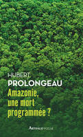 Amazonie, une mort programmée?