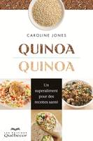 Quinoa, quinoa, Un superaliment pour des recettes santé