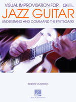 Visual Improvisation for Jazz Guitar, Understand and Command the Fretboard