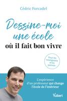 Dessine-moi une école où il fait bon vivre, L'expérience d'un professeur qui change l'école de l'intérieur