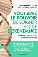 Vous avez le pouvoir de soigner votre descendance !, 100 questions pour mieux vivre sa maladie et se soigner au quotidien