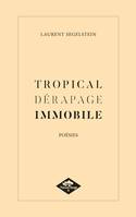 TROPICAL DÉRAPAGE IMMOBILE