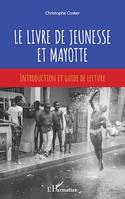 Le livre de jeunesse et Mayotte, Introduction et guide de lecture