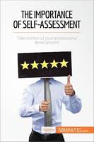 The Importance of Self-Assessment, Take control of your professional development