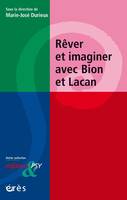 Rêver et imaginer avec Bion et Lacan