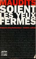 Maudits soient les yeux fermés