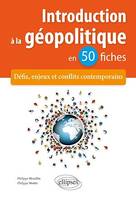 Introduction à la géopolitique en 50 fiches - Défis, enjeux et conflits contemporains