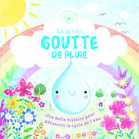 La petite goutte de pluie : une belle histoire pour découvrir le cycle de l'eau