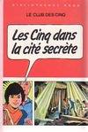 Les cinq dans la cité secrète, une nouvelle aventure des personnages créés par Enid Blyton