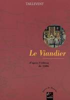 Le viandier / d'après l'édition de 1486, d'après l'éd. de 1486