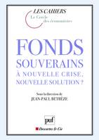 Fonds souverains : à nouvelle crise, nouvelle solution ?, à nouvelle crise, nouvelle solution ?