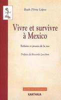 Vivre et survivre à Mexico - enfants et jeunes de la rue, enfants et jeunes de la rue