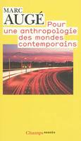 POUR UNE ANTHROPOLOGIE DES MONDES CONTEMPORAINS