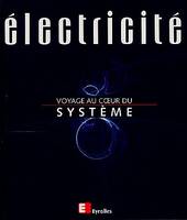 Électricité, voyage au coeur du système, voyage au coeur du système