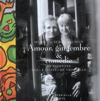 Amour, gingembre et comédie. La cuisine de Muriel, 88 recettes des 