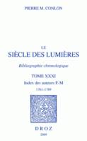 Le Siècle des Lumières. Bibliographie chronologique, Index des auteurs, F-M, 1761-1789.  Tome XXXI