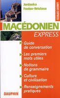 Macédonien express, guide de conversation, les premiers mots utiles, renseignements pratiques, civilisations, notions de grammaire