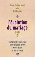 L'evolution du mariage (1889) - tome 1, famille, mariage et parente selon paul lacombe