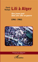 Lili à Alger, Une jeune prof dans une ville en guerre - (1961-1962)