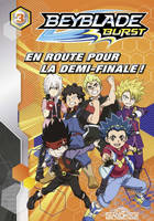 Beyblade burst, 3, En route pour la demi-finale ! - tome 3