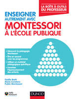 Enseigner autrement avec Montessori à l'école publique - La boîte à outils du professeur, La boîte à outils du professeur