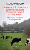 Contribution à l'émergence de territoires libérés de l'emprise étatique et marchande, Réflexions sur l'autogestion de la vie quotidienne