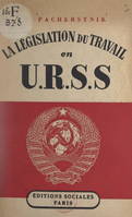 La législation du travail en U.R.S.S., Suivi de La Sécurité sociale en U.R.S.S. par A. Soukhov