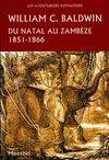 Du Natal au Zambeze. Chasses et aventures dans le sud-est de l'Afrique 1851-1866, chasses et aventures dans le sud-est de l'Afrique