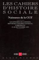 Hors série : Naissance de la C.G.T., Le congrès de Limoges : 7econgrès national corporatif, 23-28 septembre 1895