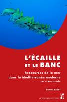 L’écaille et le banc, Ressources de la mer Méditerranée moderne. XVIe-XVIIIe siècle