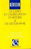 Réussir le CAPES et l'agrégation d'histoire et de géographie, guide pratique et méthodologique
