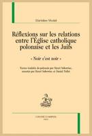 11, Réflexions sur les relations entre l’Église catholique polonaise et les Juifs, « Noir c'est noir »