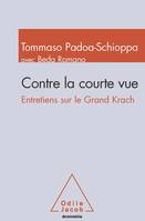 Contre la courte vue / entretiens sur le grand krach, entretiens sur le grand krach