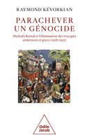 Parachever un génocide, Mustafa Kemal et l'élimination des rescapés arméniens et grecs (1918-1922)