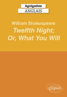 Agrégation Anglais 2025 - William Shakespeare, Twelfth Night; Or, What You Will