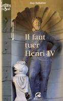 IL FAUT TUER HENRY IV