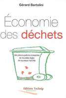 Économie des déchets - des préoccupations croissantes, de nouvelles règles, de nouveaux marchés, des préoccupations croissantes, de nouvelles règles, de nouveaux marchés