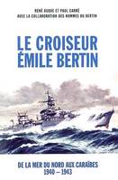 LE CROISEUR EMILE BERTIN - 1940-43, de la mer du Nord aux Caraïbes