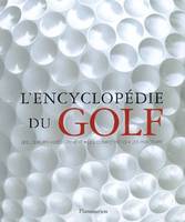 L'Encyclopédie du golf, (Les Joueurs - l'équipement - les compétitions - les parcours)