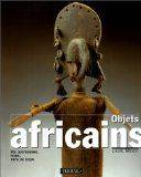 Objets africains : Vie quotidienne rites arts de cour